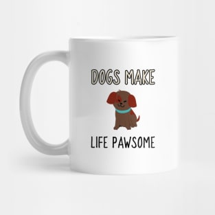 dogs make life pawsome Mug